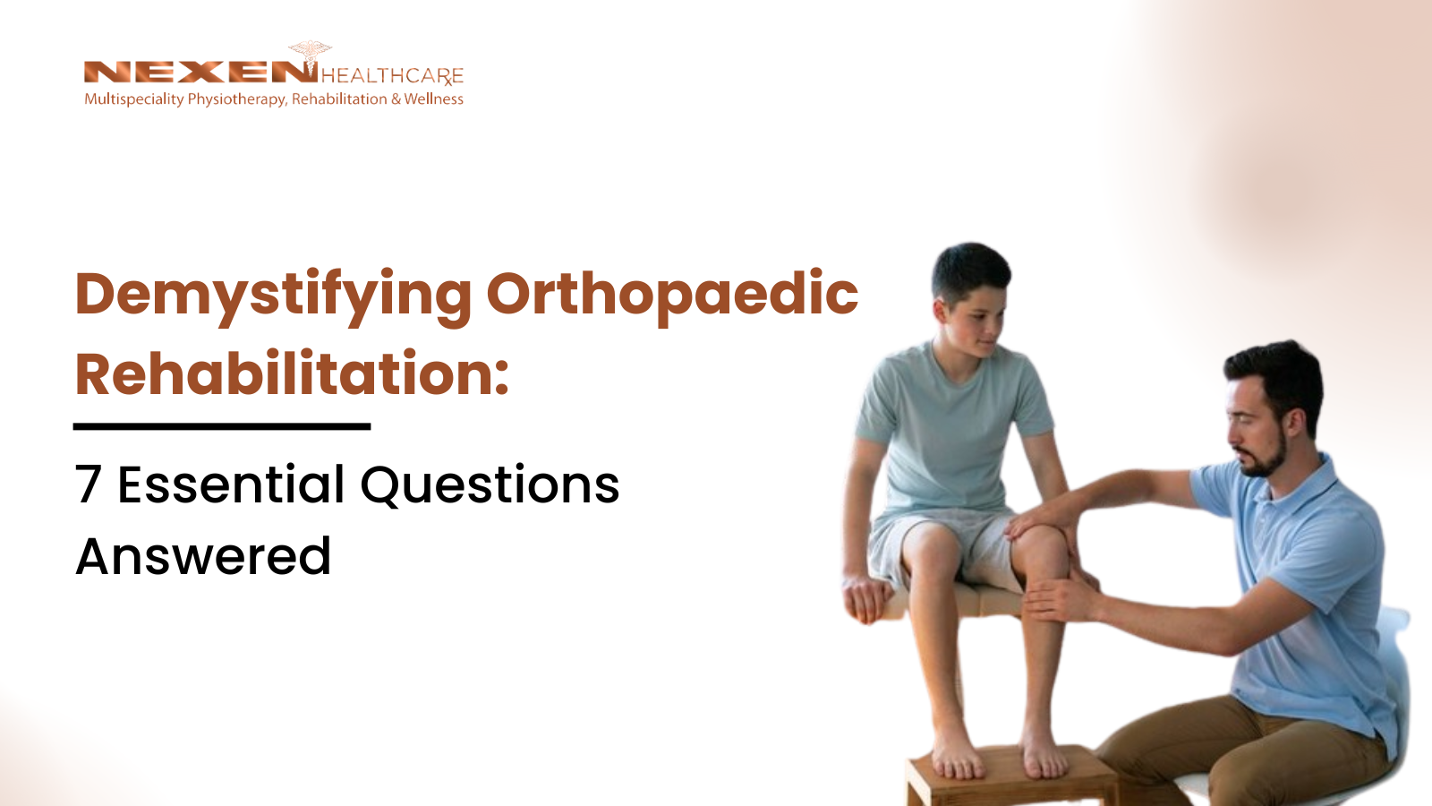 Demystifying Orthopaedic Rehabilitation: 7 Essential Questions Answered