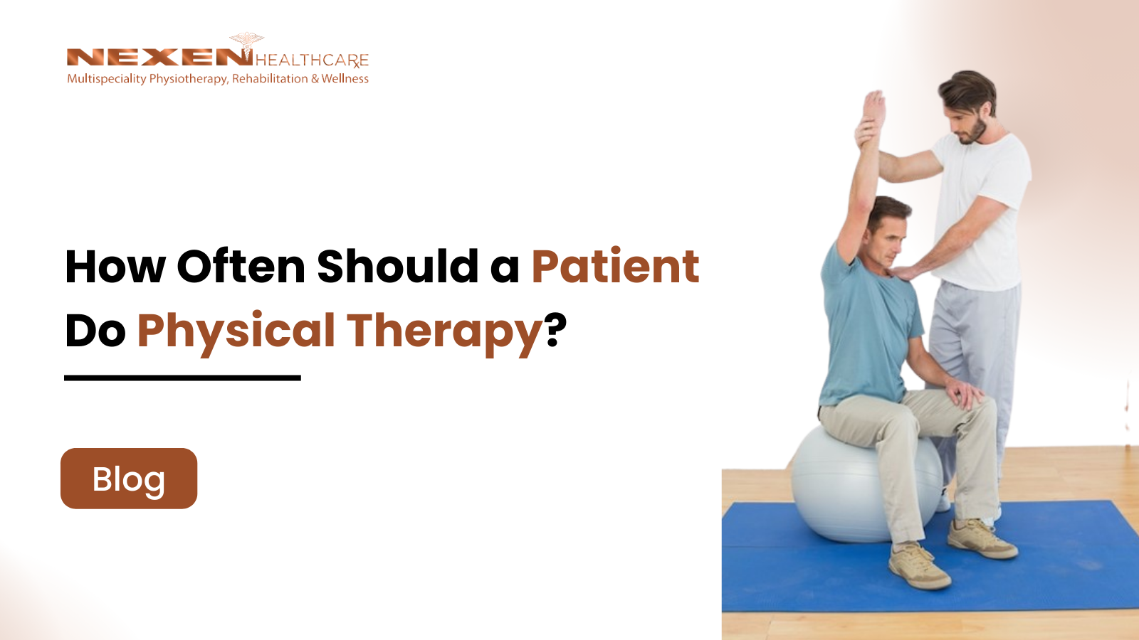 How often should a patient do physical therapy?